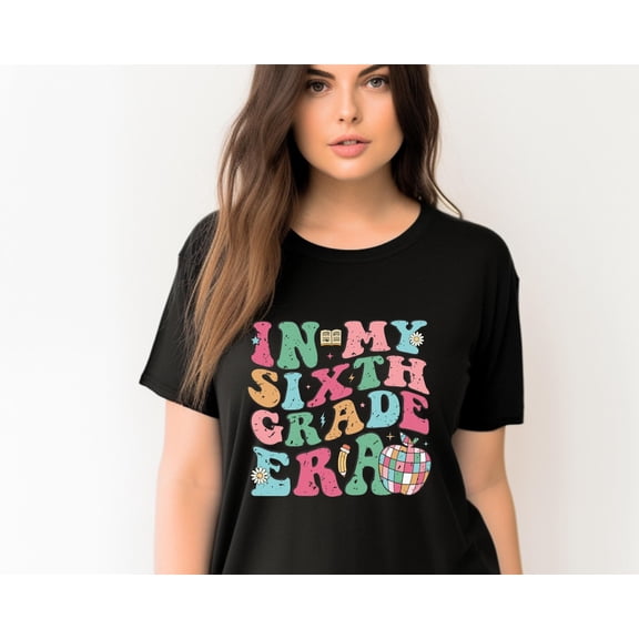 In My Sixth Grade Era Shirt, New Sixth Grade Teacher Shirt, Back to School Shirt, Sixth Grade Dream Team Sixth Grade All Size S-5Xl