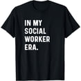 thumbnail image 1 of In My Social Worker Era - Work Counselor Counseling T-Shirt, 1 of 4