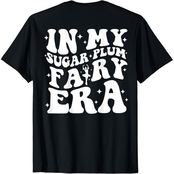 In My Sugar Plum Fairy Era (on back) T-Shirt