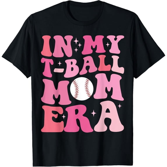 In My T-Ball Mom Era Tee-Ball Mom Funny Mother's Day T-ShirtMen and women, Black T-shirt, size: Extra large S-4XL