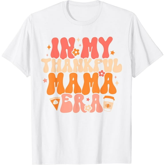 In My Thankful MAMA Era Retro Groovy Mom Fall Thanksgiving T-Shirt