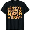 thumbnail image 1 of In My Thankful Mama Era Autumn Thanksgiving Fall Season Mom T-Shirt, 1 of 4