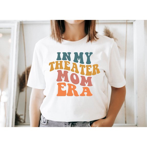 In My Theatre Mom Era Tshirt, Theater Shirt, Actress Shirt, Stage Mom Shirt, Drama Mom Shirt, Drama Teacher Gift, Acting Stage Play Mom
