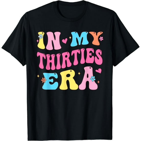 In My Thirties 30s Era Groovy 30th Birthday T-Shirt