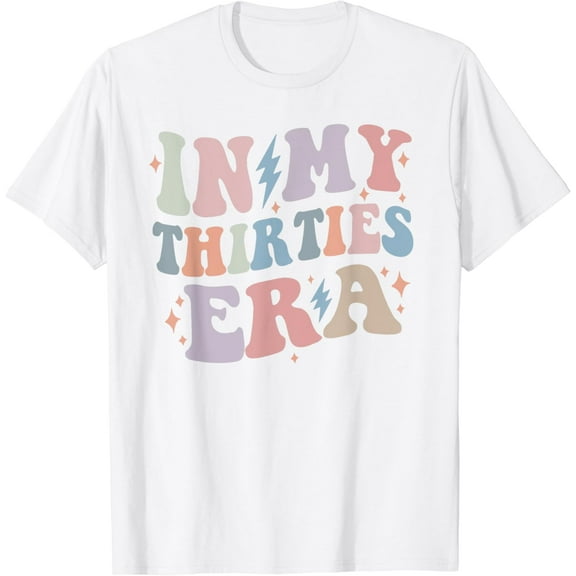 In My Thirties Era Groovy 30th Birthday funny for her Women T-Shirt100% cotton