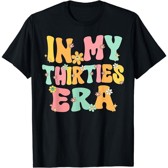 In My Thirties Era Groovy In My 30's Thirties Birthday Party T-Shirt mens t shirt，black，women，funny，misfits，men，journey