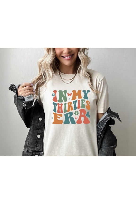 In My Thirties Era Shirt, Shirt for Your 30s Birthday, Birthday Party Gift, Birthday Girl Shirt Gift, Birthday Shirt for Women All Size S-5Xl