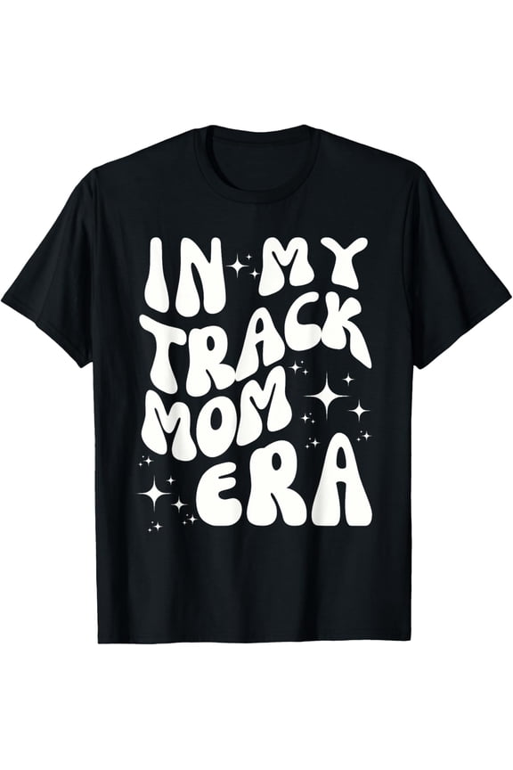 In My Track Mom Era Track and Field Mom Sports Running T-Shirt