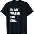thumbnail image 1 of In My Water Polo Era - T-Shirt, 1 of 4