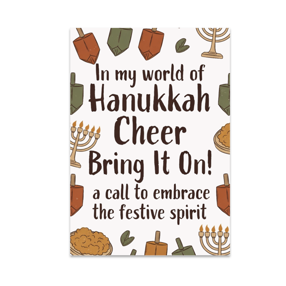 In My World of Hanukkah Cheer Bring It On! - Hanukkah Decor Enthusiast - 13x19 Poster Print