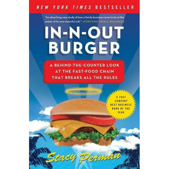 In-N-Out Burger: A Behind-The-Counter Look at the Fast-Food Chain That Breaks All the Rules, (Paperback)