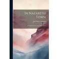 thumbnail image 1 of In Nazareth Town : A Christmas Fantasy and Other Poems (Paperback), 1 of 1