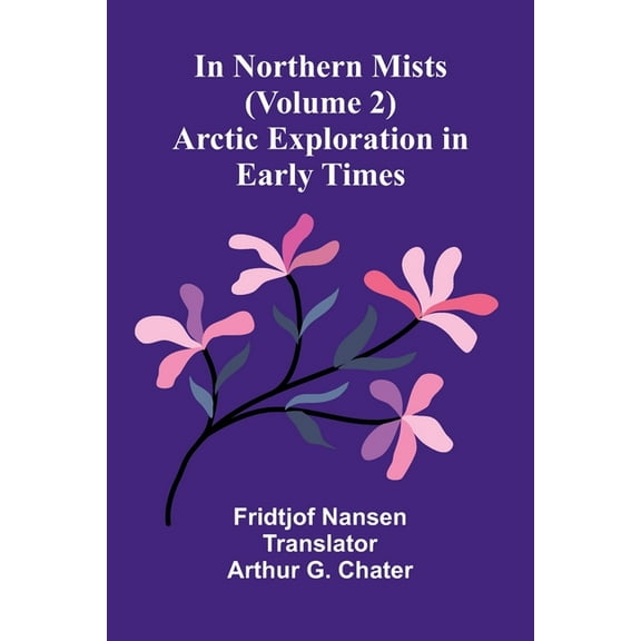 In Northern Mists: Arctic Exploration In Early Times (Volume 2), (Paperback)