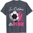 In October We Wear Pink Breast Cancer Awareness Soccer Ball TShirt