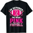 thumbnail image 1 of In October We Wear Pink Football Breast Cancer Awareness T-Shirt, 1 of 3