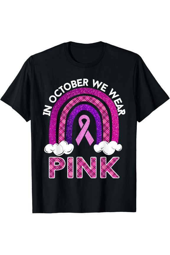 In October We Wear Pink Rainbow Breast Cancer Awareness T-Shirt mens t shirt,black,women,funny,misfits,men,journey