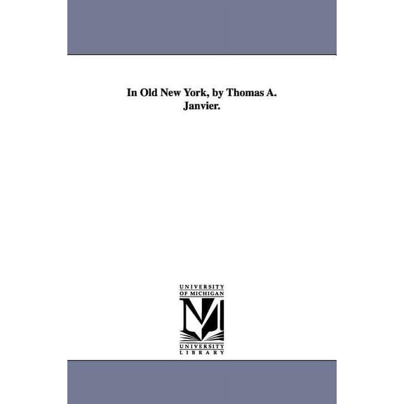 In Old New York, by Thomas A. Janvier., (Paperback)