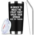 thumbnail image 1 of In Order To Insult Me,Sarcastic Coffee Tumblers,20 Oz Stainless Steel Vacuum Tumbler,Travel Coffee Mugs,Birthday Gifts (Black), 1 of 6