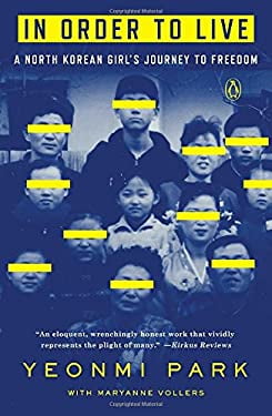 Pre-Owned In Order to Live: A North Korean Girl's Journey to Freedom (Paperback 9780143109747) by Yeonmi Park, Maryanne Vollers