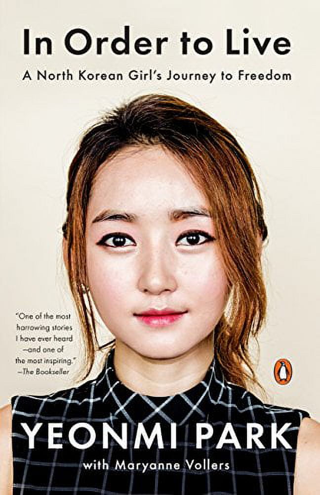 Pre-Owned In Order to Live: A North Korean Girl's Journey to Freedom (Paperback 9780143109747) by Yeonmi Park, Maryanne Vollers