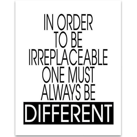 In Order to be Irreplaceable - 11x14 Unframed Typography Art Print - Great Inspirational Gift