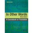 thumbnail image 1 of Pre-Owned In Other Words: A Coursebook on Translation (Paperback) 1138666882 9781138666887, 1 of 1