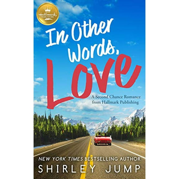 Pre-Owned In Other Words, Love: A Second Chance Romance from Hallmark Publishing (Paperback) 1947892770 9781947892774