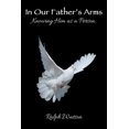 thumbnail image 1 of In Our Father's Arms: Knowing Him as a Person., (Paperback), 1 of 1