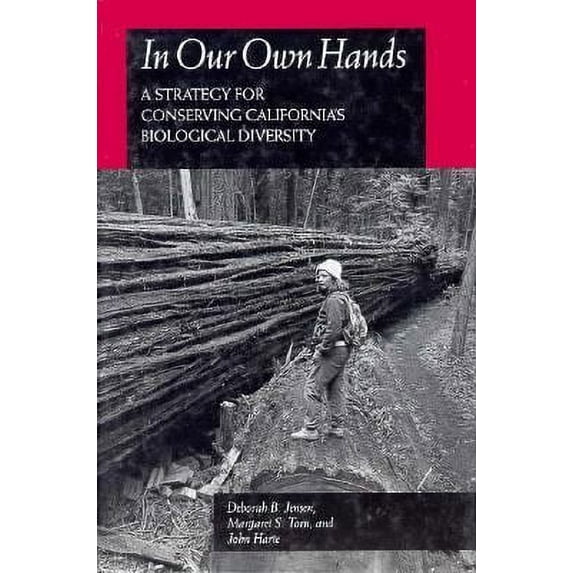 Pre-Owned In Our Own Hands: A Strategy for Conserving California's Biological Diversity (Hardcover 9780520080157) by Deborah B Jensen, Margaret S Torn, John Harte