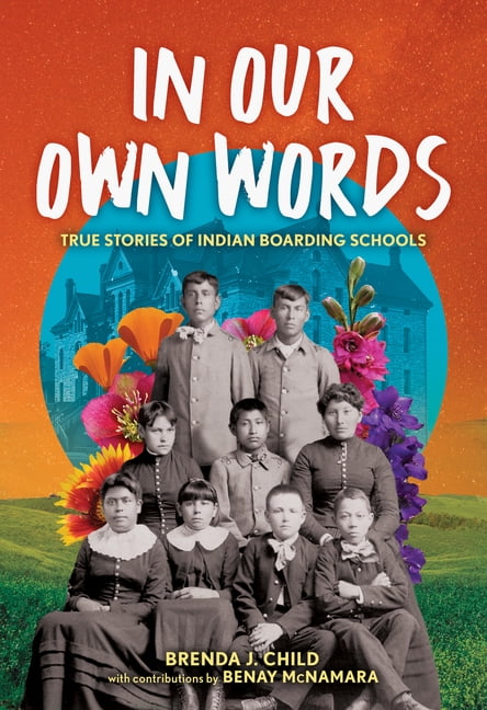 In Our Own Words: True Stories of Indian Boarding Schools, (Hardcover)