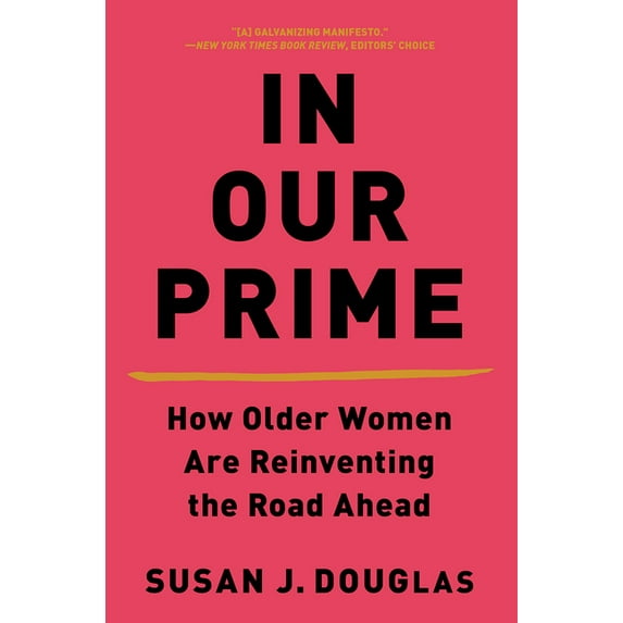In Our Prime: How Older Women Are Reinventing the Road Ahead, (Paperback)