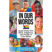 In Our Words Queer Stories from Black, Indigenous, and People of Color Writers, Paperback