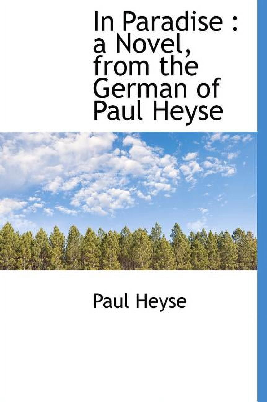 In Paradise : A Novel, from the German of Paul Heyse Volum 1 (Hardcover)