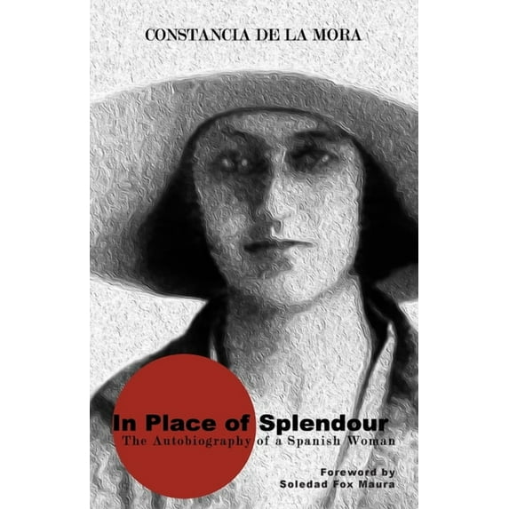In Place of Splendour: The Autobiography of a Spanish Woman, (Paperback)