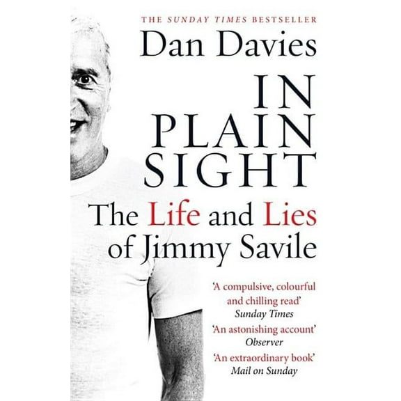 In Plain Sight : The Life and Lies of Jimmy Savile (Paperback)