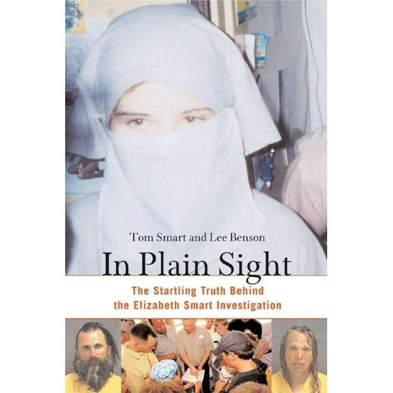 In Plain Sight : The Startling Truth Behind the Elizabeth Smart Investigation (Hardcover)