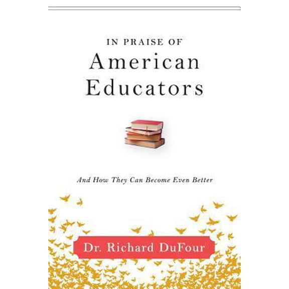Pre-Owned In Praise of American Educators: And How They Can Become Even Better (Paperback) 1942496575 9781942496571