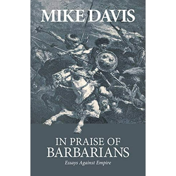 Pre-Owned In Praise of Barbarians: Essays Against Empire (Paperback) 1931859426 9781931859424