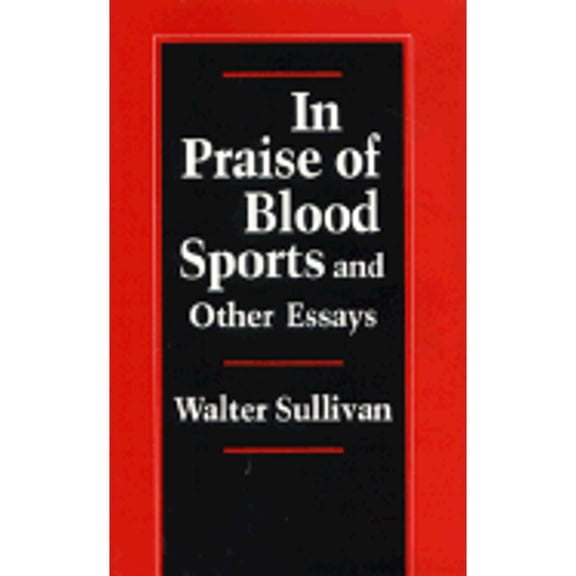 Pre-Owned In Praise of Blood Sports and Other Essays (Hardcover 9780807115855) by Walter Sullivan