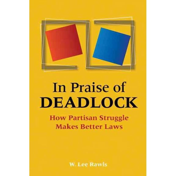 Pre-Owned In Praise of Deadlock: How Partisan Struggle Makes Better Laws (Paperback) 0801894034 9780801894039