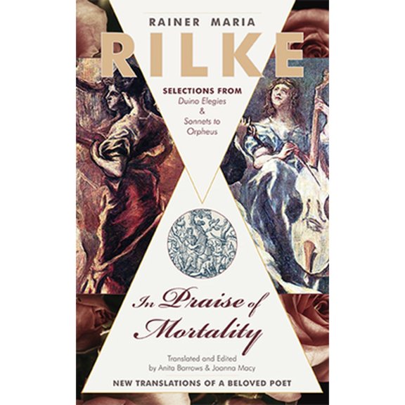 Pre-Owned In Praise of Mortality: Selections from Rainer Maria Rilke's Duino Elegies and Sonnets to Orpheus, 9781626544765, 162654476X, Paperback, Revision ed. edition