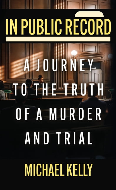 In Public Record: A Journey To The Truth Of A Murder And Trial, (Hardcover)