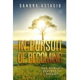thumbnail image 1 of In Pursuit of Becoming: One Woman's Journey to Herself, (Paperback), 1 of 1