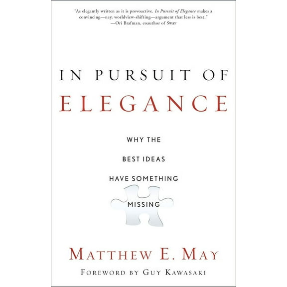 In Pursuit of Elegance: Why the Best Ideas Have Something Missing, (Paperback)