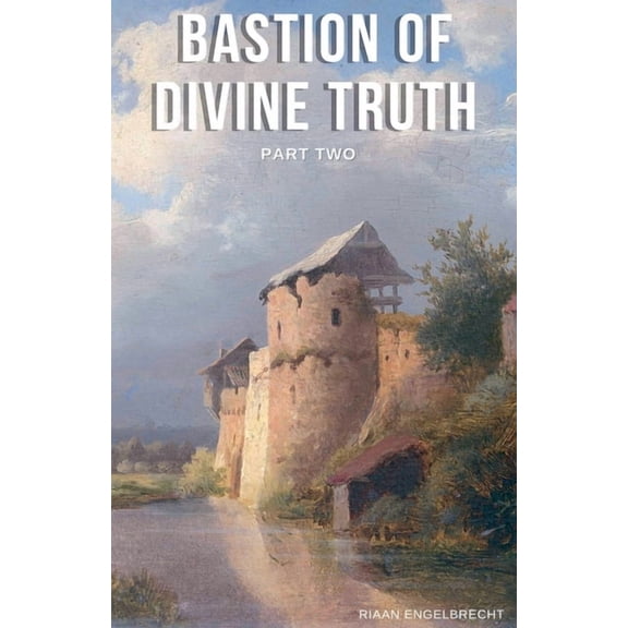 In Pursuit of God Bastion of Divine Truth Part Two, (Paperback)