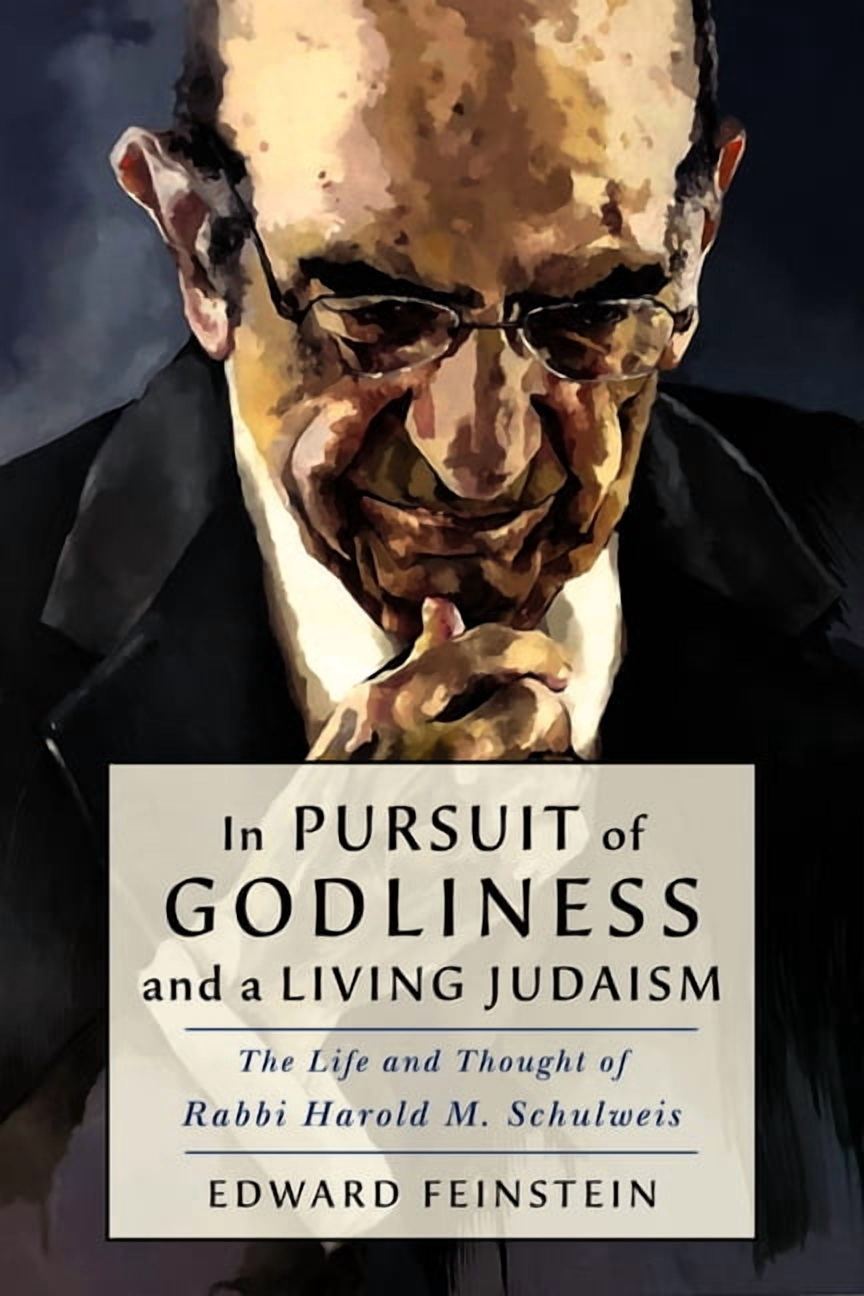 In Pursuit of Godliness and a Living Judaism The Life