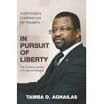 thumbnail image 1 of In Pursuit of Liberty: A Refugee's Chronicles of Triumph, (Paperback), 1 of 1