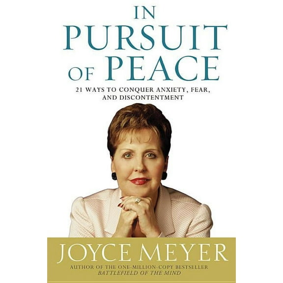 In Pursuit of Peace: 21 Ways to Conquer Anxiety, Fear, and Discontentment, (Hardcover)