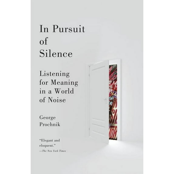 In Pursuit of Silence: Listening for Meaning in a World of Noise, (Paperback)