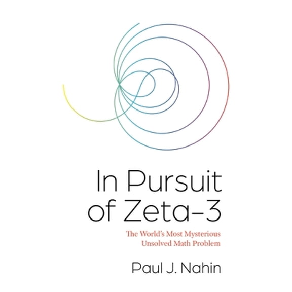 Pre-Owned In Pursuit of Zeta-3: The World's Most Mysterious Unsolved Math Problem, 9780691206073, 0691206074, Hardcover,